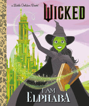 A Little Golden Book: Wicked: I Am Elphaba
