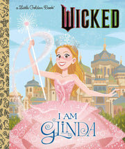A Little Golden Book: Wicked: I Am Glinda