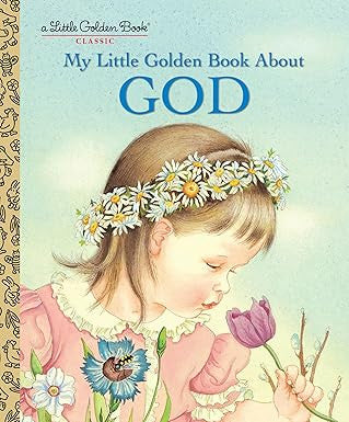 My Little Golden Book About God: A Classic Christian Book for Kids
