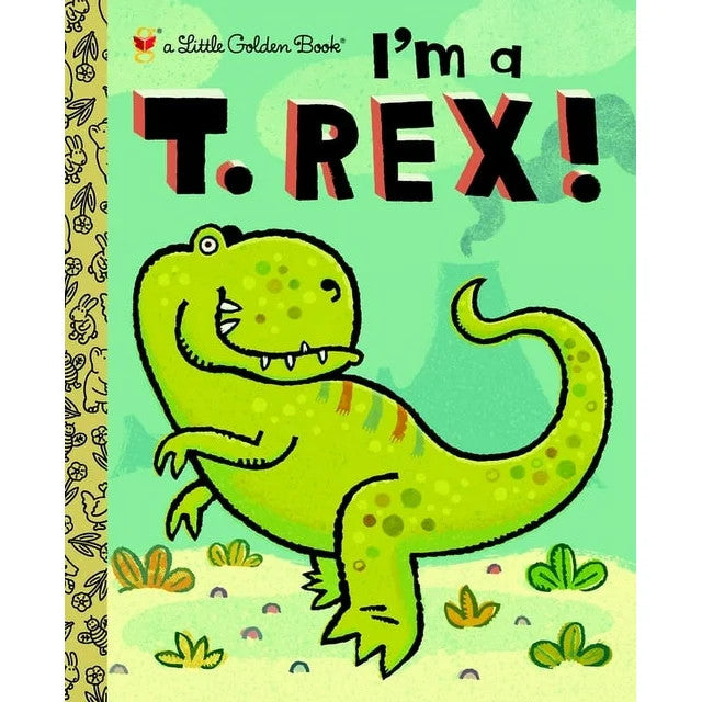A Little Golden Book:I'm a T. Rex!